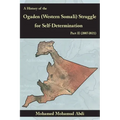 A History Of The Ogaden (Western Somali) Struggle For Self-Determination Part II (2007-2021)