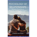 Psychology of Relationships: The Social Psychology of Friendships, Romantic Relationships, Prosocial Behaviour and More Third Edition