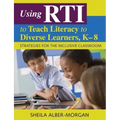 Using RTI to Teach Literacy to Diverse Learners, K-8: Strategies for the Inclusive Classroom
