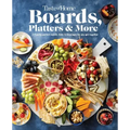 Taste of Home Boards, Platters & More: 219 Recipes for Party-Perfect Charcuterie Boards, Snacks & Drinks