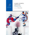 Games, Sports, and Play: Philosophical Essays