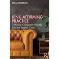 Kink-Affirming Practice: Culturally Competent Therapy from the Leather Chair