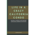Life in a Crazy California Condo: An Adult Literacy and English Language Learning Novelette