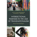 Intersectional Feminism in the Age of Transnationalism: Voices from the Margins