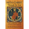 With Christ Through the Year: The Liturgical Year in Word and Symbols