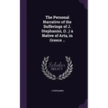 The Personal Narrative of the Sufferings of J. Stephanini, (I., ) a Native of Arta, in Greece ..