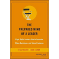 The Prepared Mind of a Leader: Eight Skills Leaders Use to Innovate, Make Decisions, and Solve Problems