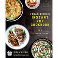 Vegan Richa's Instant Pot(tm) Cookbook: 150 Plant-Based Recipes from Indian Cuisine and Beyond