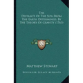 The Distance Of The Sun From The Earth Determined, By The Theory Of Gravity (1763)