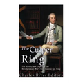 The Culper Ring: The History and Legacy of the Revolutionary War's Most Famous Spy Ring