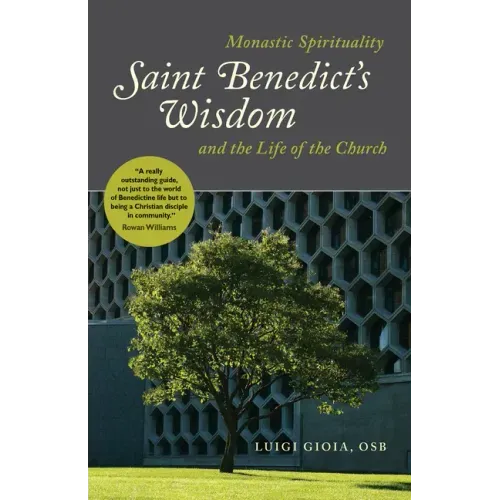 Saint Benedict's Wisdom: Monastic Spirituality and the Life of the Church