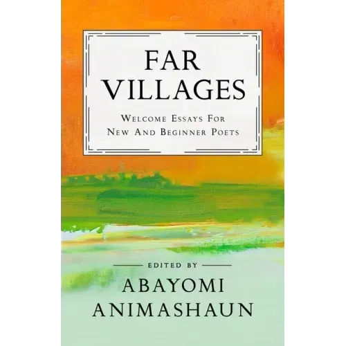 Far Villages: Welcome Essays for New & Beginner Poets