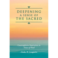 Deepening A Sense Of The Sacred: Contemplative Inspiration in Times of Need
