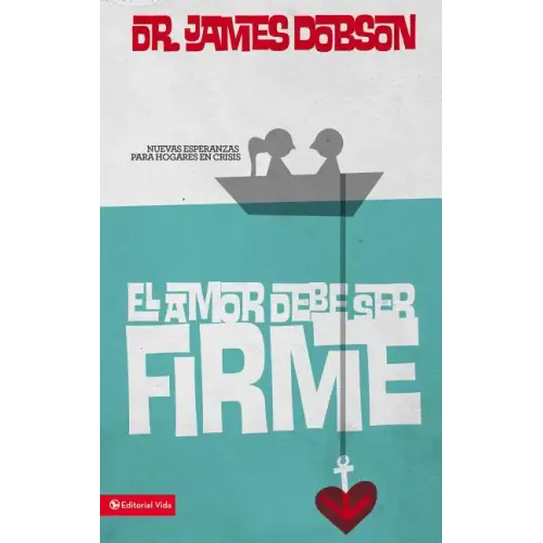El Amor Debe Ser Firme: Nuevas Esperanzas Para Hogares En Crisis