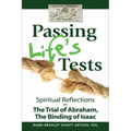 Passing Life's Tests: Spiritual Reflections on the Trial of Abraham, the Binding of Isaac
