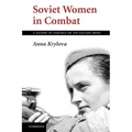 Soviet Women in Combat: A History of Violence on the Eastern Front