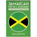 Jamaican Patwa Language: The Jamaican Patwa Phrasebook and Dictionary