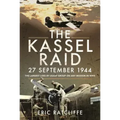 The Kassel Raid, 27 September 1944: The Largest Loss by USAAF Group on Any Mission in WWII
