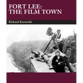 Fort Lee: The Film Town (1904-2004)
