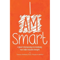 I Am Smart: A Guide To Recognizing And Developing Your Child's Natural Strengths