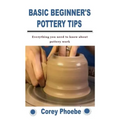 Basic Beginner's Pottery Tips: Everything you need to know about pottery work