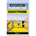 Making Short Films on Your Smartphone