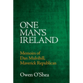 One Man's Ireland: Memoirs of Dan Mulvihill, Maverick Republican