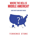 Where the Hell is Middle America?: (And I'm Not Talking About Kansas)