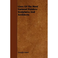 Lives Of The Most Eminent Painters Sculptures And Architects
