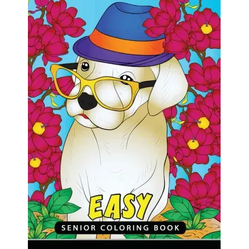 Easy Senior Coloring Book: Unique Coloring Book Easy, Fun, Beautiful Coloring Pages for Adults and Grown-up