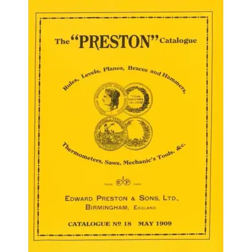 The Preston Catalogue -1909: Rules, Levels, Planes, Braces and Hammers, Thermometers, Saws, Mechanic's Tools & cc.