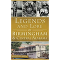Legends and Lore of Birmingham and Central Alabama