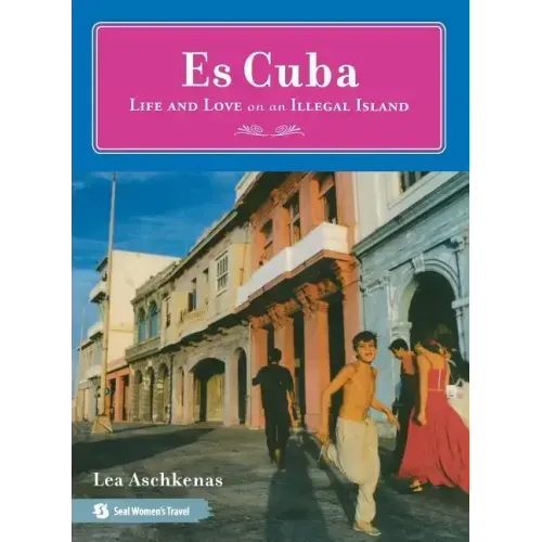 Es Cuba: Life and Love on an Illegal Island