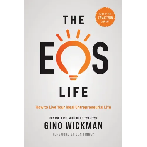The EOS Life: How to Live Your Ideal Entrepreneurial Life
