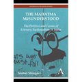 The Mahatma Misunderstood: The Politics and Forms of Literary Nationalism in India