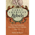 Early American Rebels: Pursuing Democracy from Maryland to Carolina, 1640-1700