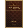 Archko Volume or the Archeological Writings of the Sanhedrim and Talmuds of the Jews
