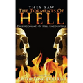 They Saw the Torments of Hell: True Accounts of Hell Encounters