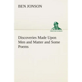 Discoveries Made Upon Men and Matter and Some Poems