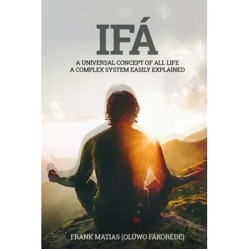 Ifá A universal concept of all life A complex system easily explained: True Ifá Sharing Thoughts To forgive, to grow and to accomplish