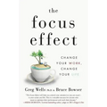 The Focus Effect: Change Your Work, Change Your Life
