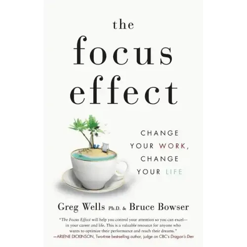 The Focus Effect: Change Your Work, Change Your Life