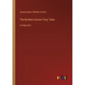 The Brothers Grimm Fairy Tales: in large print