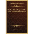 The New Black Magic and the Truth about the Ouija Board