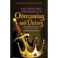 The Christian's Strategies for Overcoming and Victory: A Biblical Study