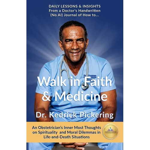 Walk in Faith & Medicine: Daily Lessons & Insights from a Doctor's Handwritten Journal ( No AI) - An Obstetrician's Inner Most thoughts on Spiritualit