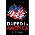 DUPED In AMERICA: A novel that dives from page one into our tattered beliefs and values