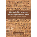 Linguistic Ties between Ancient Egyptian and Bantu: Uncovering Symbiotic Affinities and Relationships in Vocabulary