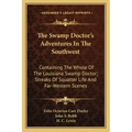 The Swamp Doctor's Adventures in the Southwest: Containing the Whole of the Louisiana Swamp Doctor; Streaks of Squatter Life and Far-Western Scenes