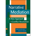 Narrative Mediation: A New Approach to Conflict Resolution